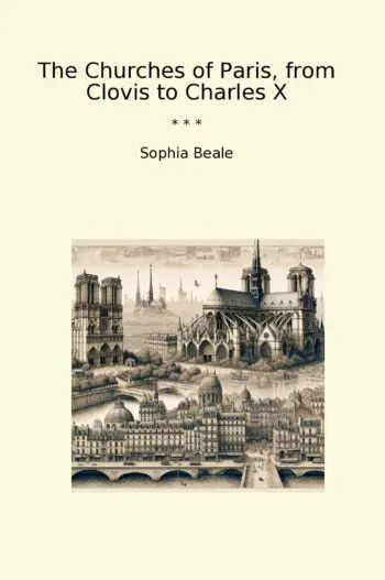 The Churches of Paris, from Clovis to Charles X
