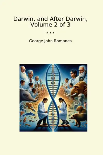 Darwin, and After Darwin, Volume 2 of 3