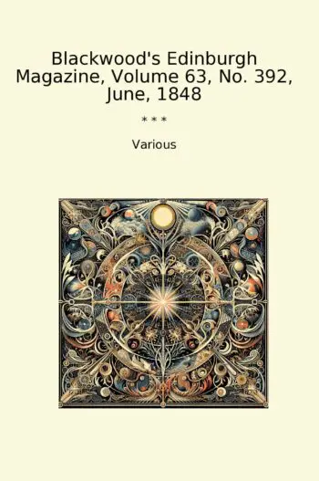Blackwood's Edinburgh Magazine, Volume 63, No. 392, June, 1848