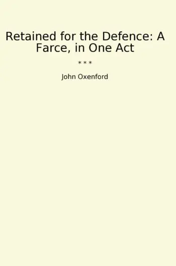 Retained for the Defence: A Farce, in One Act
