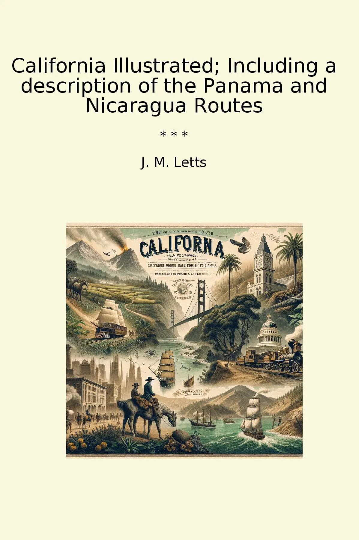 California Illustrated; Including a description of the Panama and Nicaragua Routes