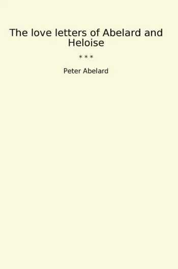 The love letters of Abelard and Heloise