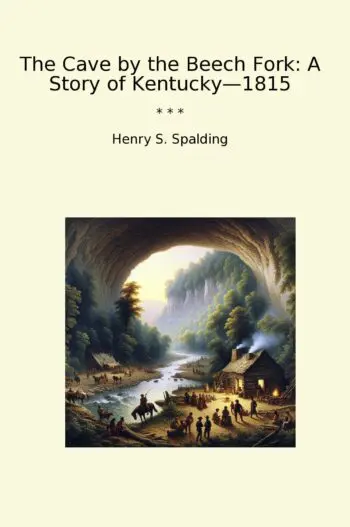 The Cave by the Beech Fork: A Story of Kentucky—1815