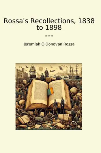 Rossa's Recollections, 1838 to 1898