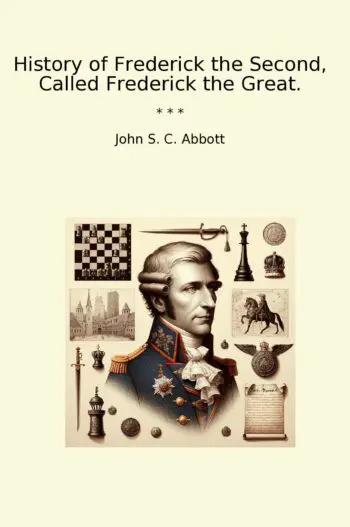 History of Frederick the Second, Called Frederick the Great.