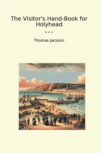 The Visitor's Hand-Book for Holyhead