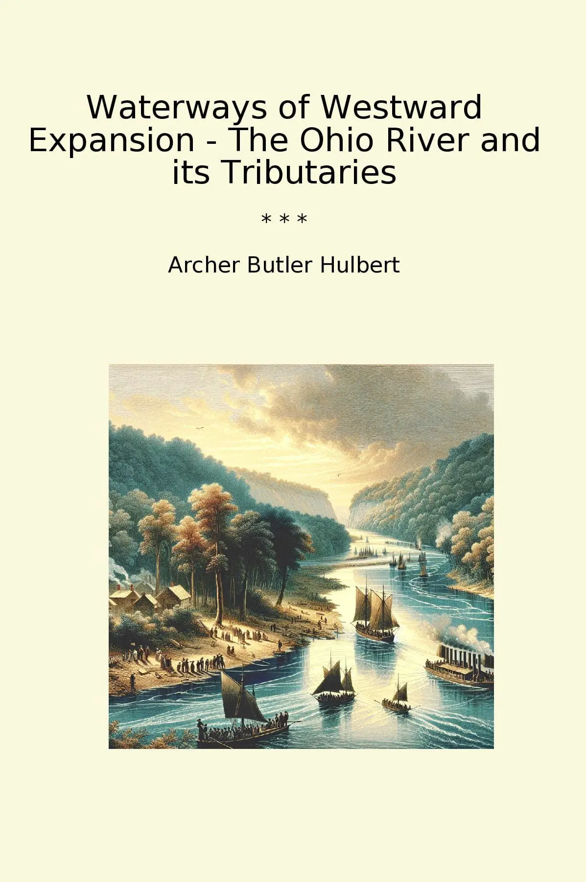 Waterways of Westward Expansion - The Ohio River and its Tributaries