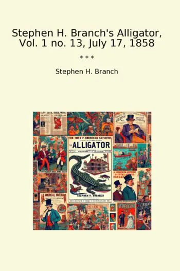 Stephen H. Branch's Alligator, Vol. 1 no. 13, July 17, 1858