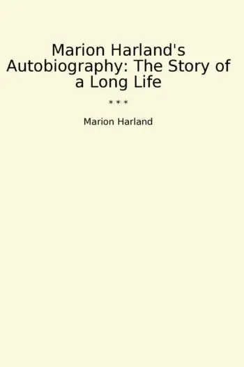 Marion Harland's Autobiography: The Story of a Long Life