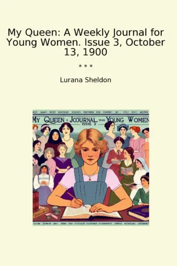 My Queen: A Weekly Journal for Young Women. Issue 3, October 13, 1900