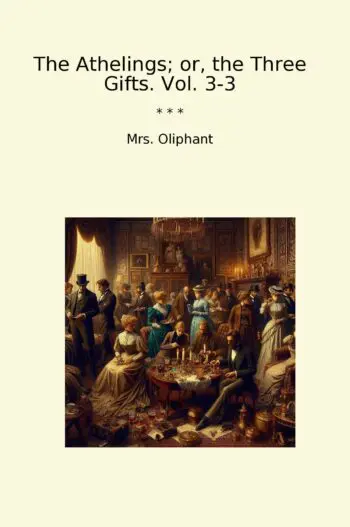The Athelings; or, the Three Gifts. Vol. 3-3