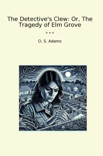 The Detective's Clew: Or, The Tragedy of Elm Grove