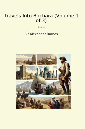 Travels Into Bokhara (Volume 1 of 3)