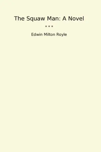 The Squaw Man: A Novel