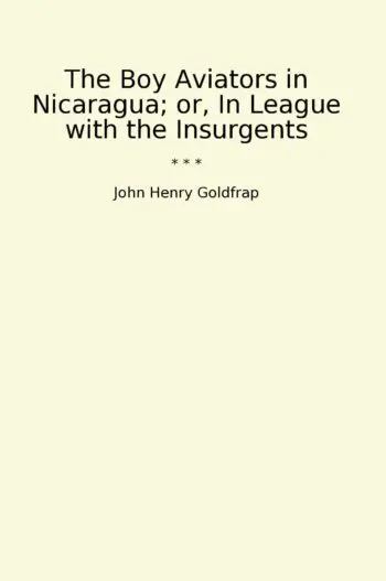 The Boy Aviators in Nicaragua; or, In League with the Insurgents