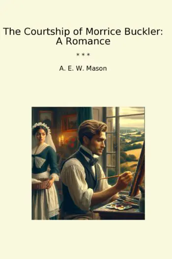 The Courtship of Morrice Buckler: A Romance
