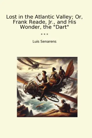 Lost in the Atlantic Valley; Or, Frank Reade, Jr., and His Wonder, the "Dart"