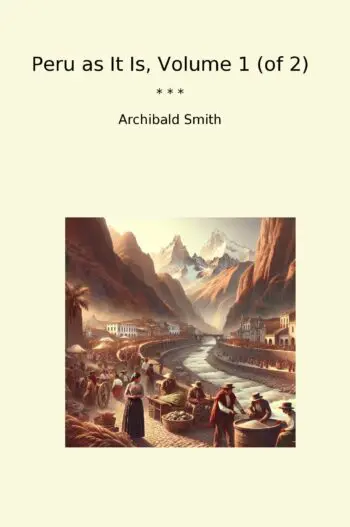 Peru as It Is, Volume 1 (of 2)
