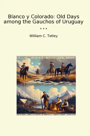 Blanco y Colorado: Old Days among the Gauchos of Uruguay