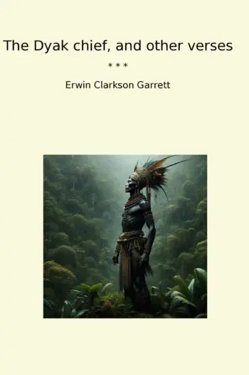 The Dyak chief, and other verses