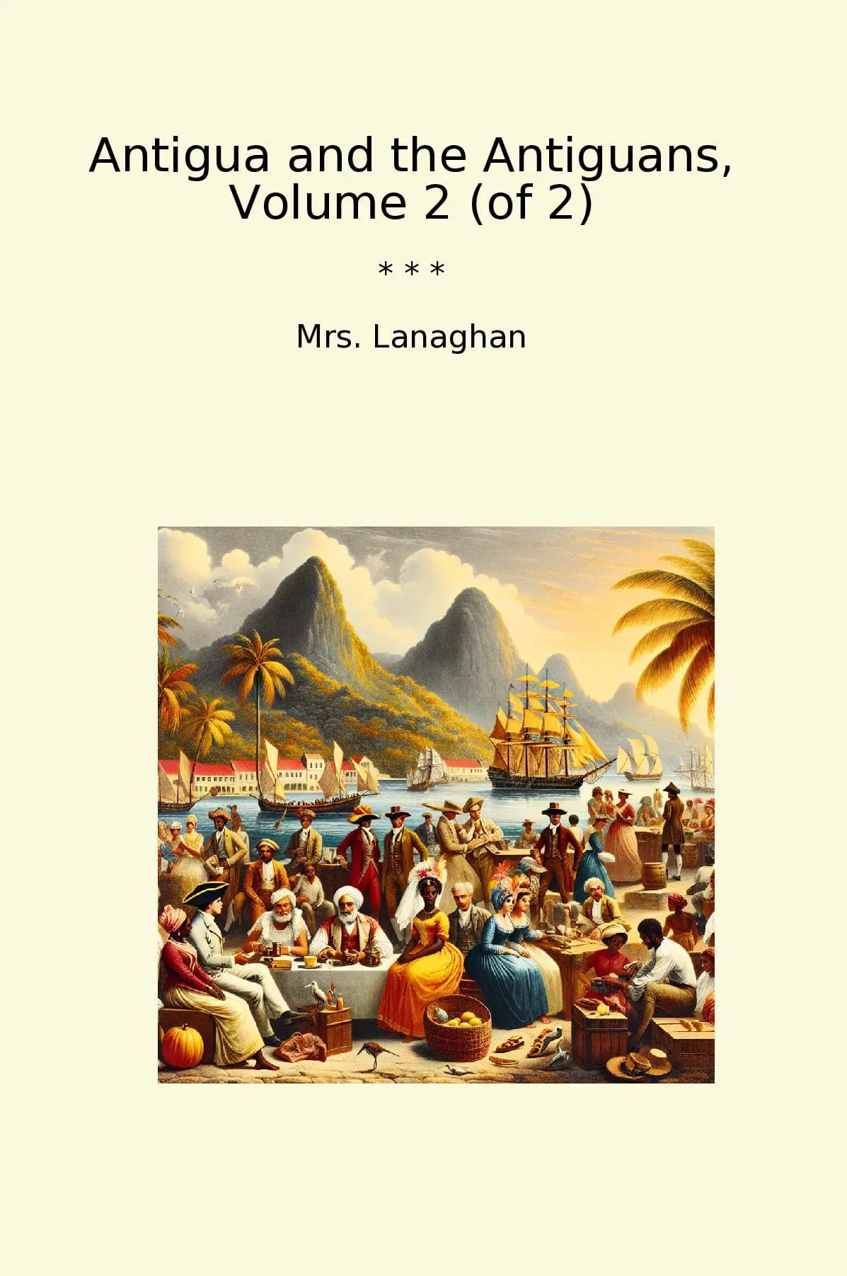 Antigua and the Antiguans, Volume 2 (of 2)