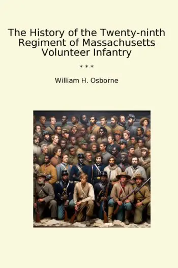 The History of the Twenty-ninth Regiment of Massachusetts Volunteer Infantry