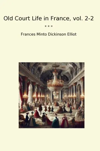 Old Court Life in France, vol. 2-2