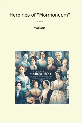 Heroines of "Mormondom"