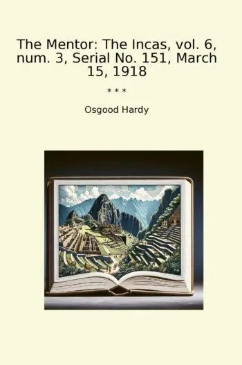 The Mentor: The Incas, vol. 6, num. 3, Serial No. 151, March 15, 1918