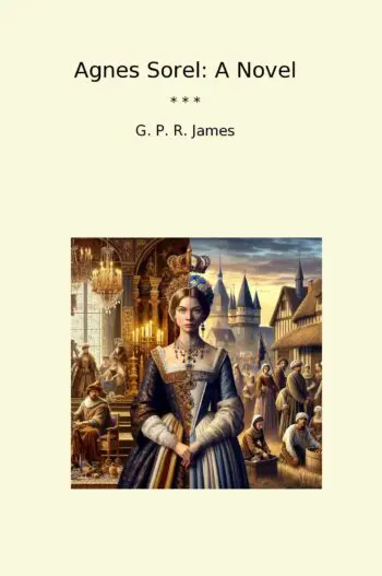 Agnes Sorel: A Novel