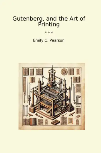 Gutenberg, and the Art of Printing