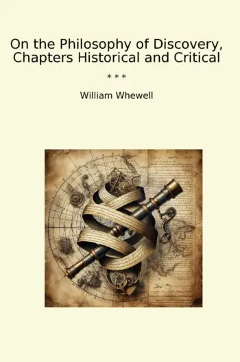 On the Philosophy of Discovery, Chapters Historical and Critical