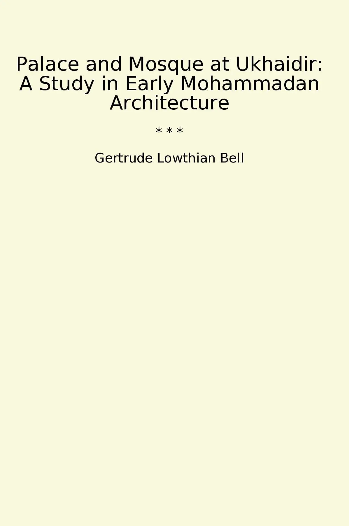 Palace and Mosque at Ukhaidir: A Study in Early Mohammadan Architecture