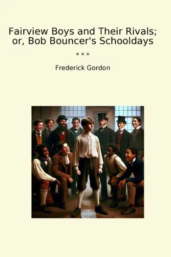 Fairview Boys and Their Rivals; or, Bob Bouncer's Schooldays