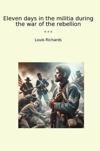 Eleven days in the militia during the war of the rebellion