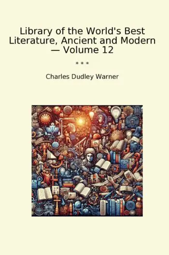 Library of the World's Best Literature, Ancient and Modern — Volume 12