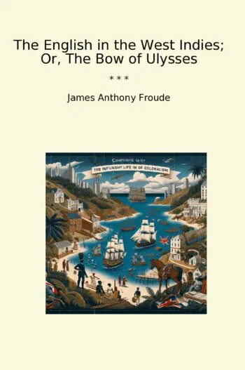 The English in the West Indies; Or, The Bow of Ulysses