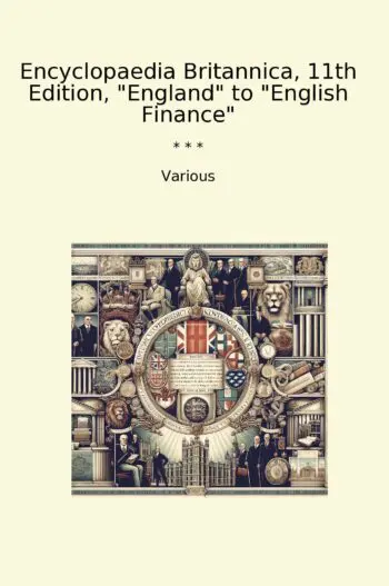 Encyclopaedia Britannica, 11th Edition, "England" to "English Finance"