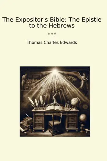 The Expositor's Bible: The Epistle to the Hebrews