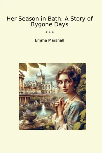 Her Season in Bath: A Story of Bygone Days