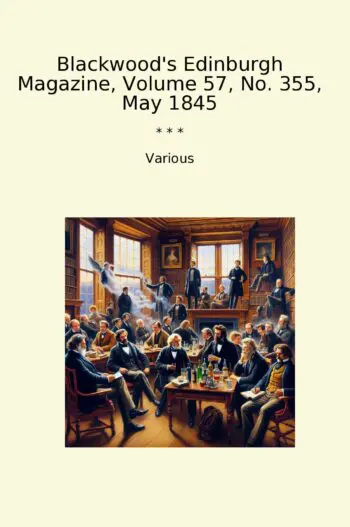 Blackwood's Edinburgh Magazine, Volume 57, No. 355, May 1845