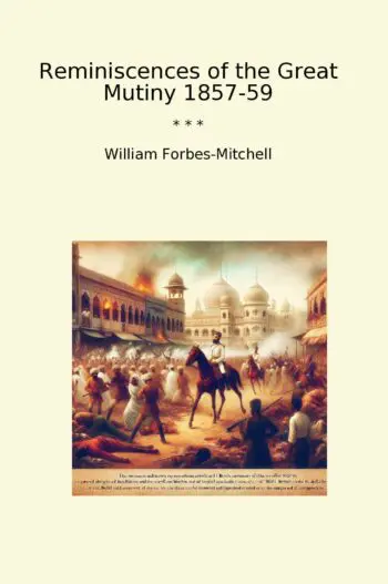 Reminiscences of the Great Mutiny 1857-59