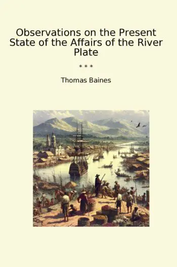 Observations on the Present State of the Affairs of the River Plate