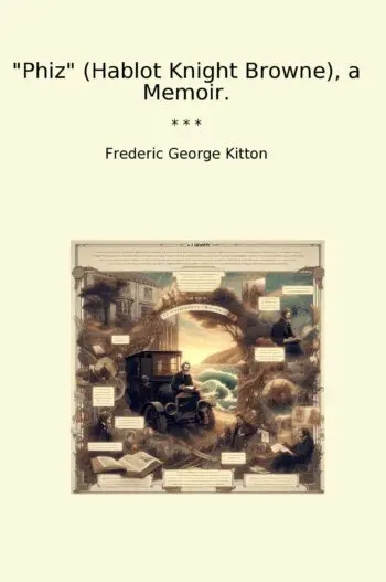 Phiz (Hablot Knight Browne), a Memoir.