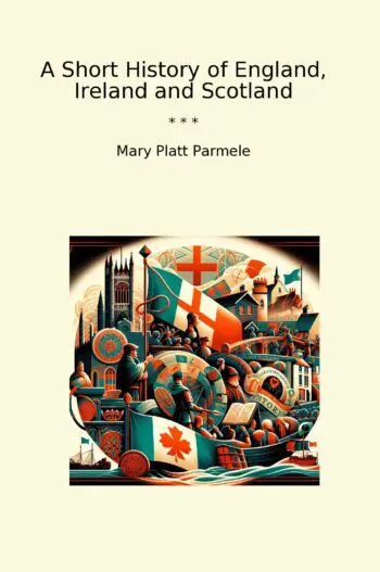 A Short History of England, Ireland and Scotland