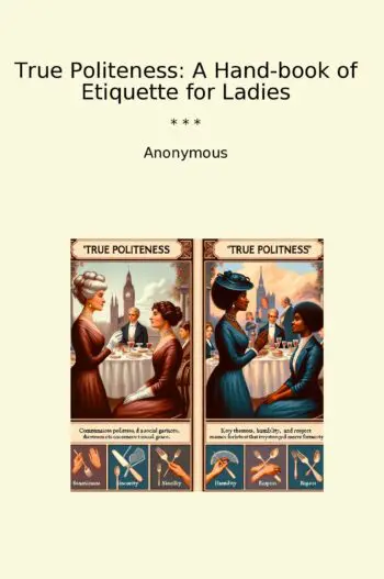 True Politeness: A Hand-book of Etiquette for Ladies
