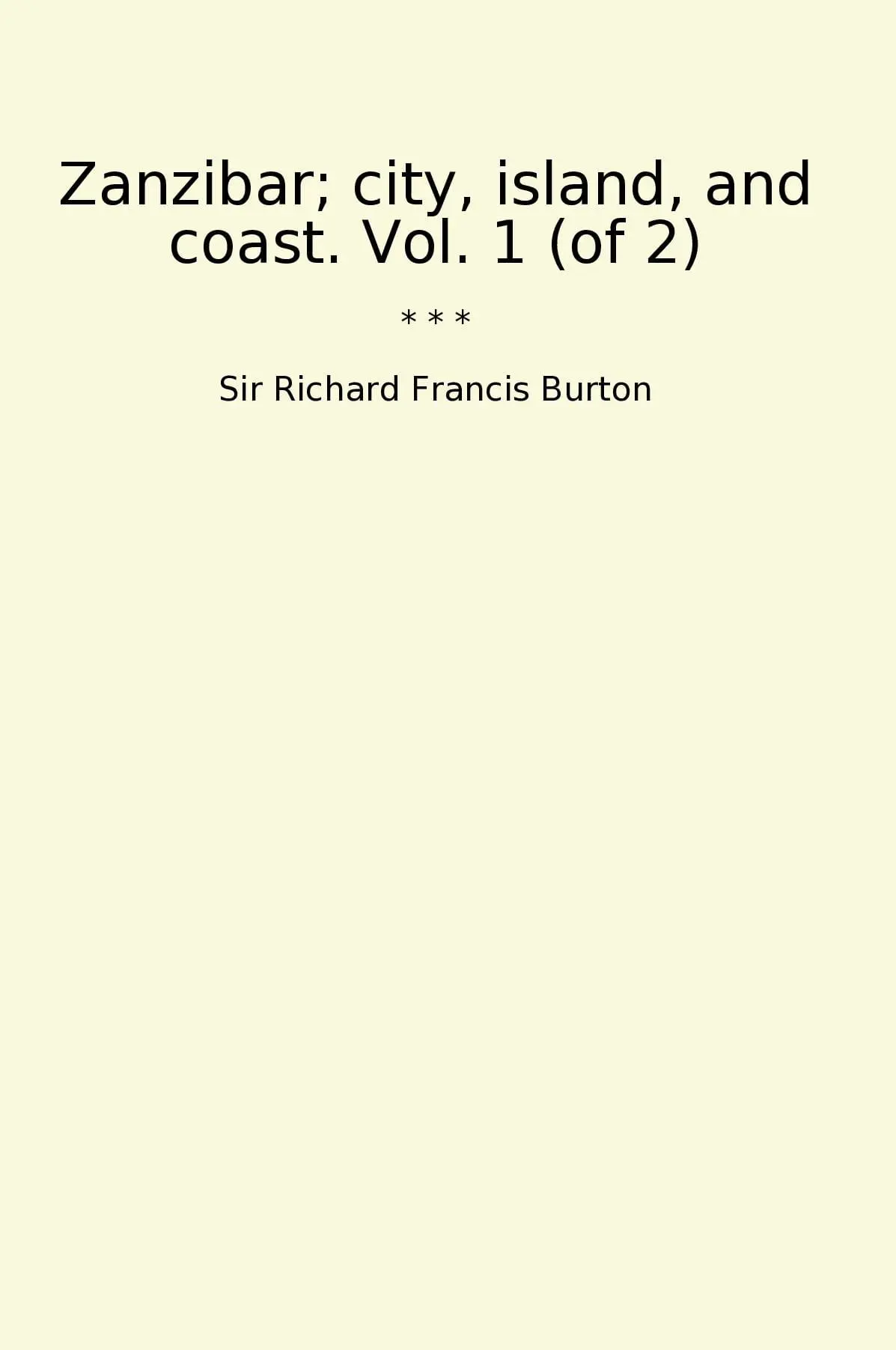 Zanzibar; city, island, and coast. Vol. 1 (of 2)