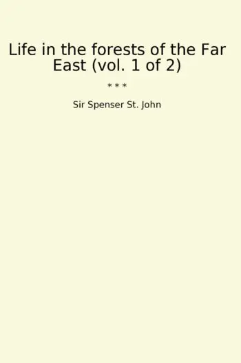 Life in the forests of the Far East (vol. 1 of 2)