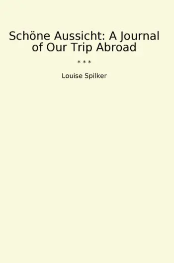 Schöne Aussicht: A Journal of Our Trip Abroad