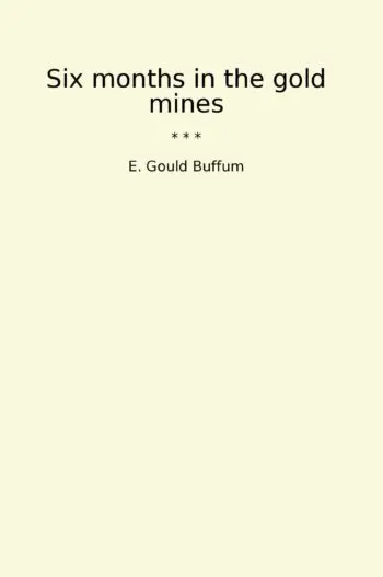 Six months in the gold mines